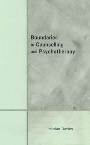 Boundaries in Counselling and Psychotherapy de Marian Davies