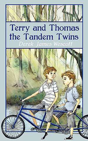 Terry and Thomas the Tandem Twins de Derek James Wescott