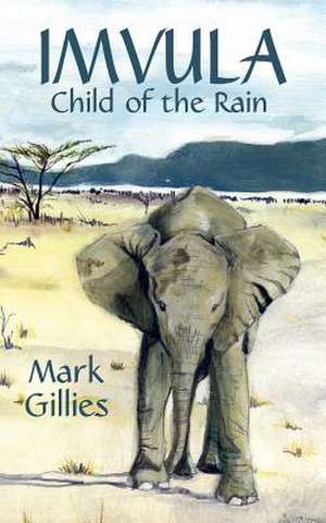 Imvula, Child of the Rain de MARK GILLIES