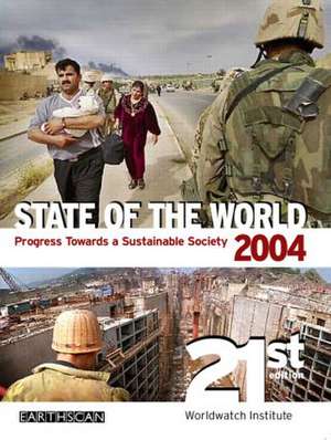 State of the World 2004: Progress Towards a Sustainable Society de Worldwatch Institute