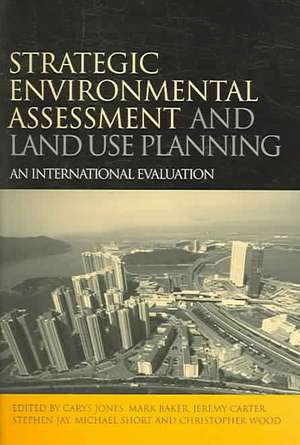 Strategic Environmental Assessment and Land Use Planning: An International Evaluation de Carys Jones