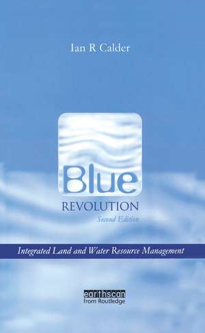 Blue Revolution: Integrated Land and Water Resources Management de Ian Calder