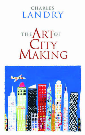 The Art of City Making de Charles Landry