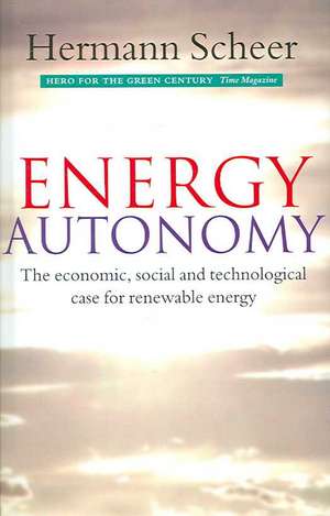 Energy Autonomy: The Economic, Social and Technological Case for Renewable Energy de Hermann Scheer