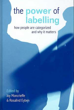 The Power of Labelling: How People are Categorized and Why It Matters de Joy Moncrieffe