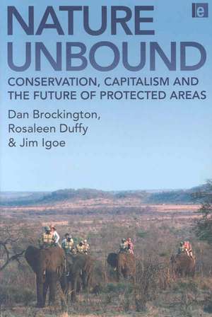 Nature Unbound: Conservation, Capitalism and the Future of Protected Areas de Dan Brockington