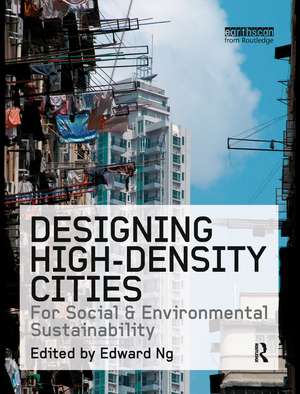 Designing High-Density Cities: For Social and Environmental Sustainability de Edward Ng