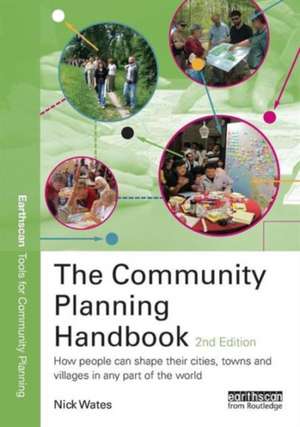 The Community Planning Handbook: How People Can Shape Their Cities, Towns and Villages in Any Part of the World de Nick Wates