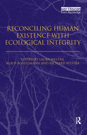 Reconciling Human Existence with Ecological Integrity: Science, Ethics, Economics and Law de Laura Westra