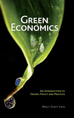 Green Economics: An Introduction to Theory, Policy and Practice de Molly Scott Cato