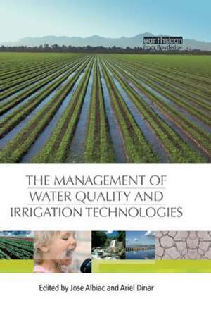 The Management of Water Quality and Irrigation Technologies de Jose Albiac