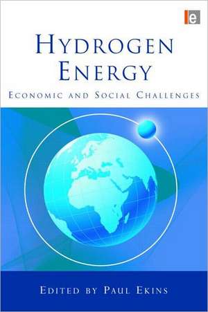 Hydrogen Energy: Economic and Social Challenges de Paul Ekins