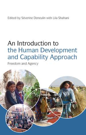 An Introduction to the Human Development and Capability Approach: Freedom and Agency de Severine Deneulin