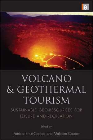 Volcano and Geothermal Tourism: Sustainable Geo-Resources for Leisure and Recreation de Patricia Erfurt-Cooper