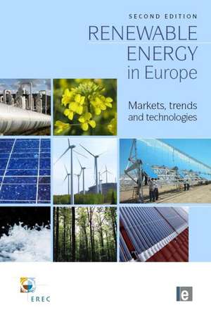 Renewable Energy in Europe: Markets, Trends and Technologies de European Renewable Energy Council