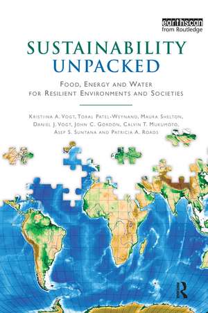 Sustainability Unpacked: Food, Energy and Water for Resilient Environments and Societies de Kristiina Vogt