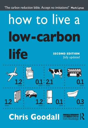 How to Live a Low-Carbon Life: The Individual's Guide to Tackling Climate Change de Chris Goodall