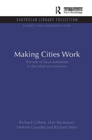 Making Cities Work: Role of Local Authorities in the Urban Environment de Richard Gilbert