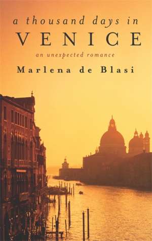 A Thousand Days In Venice de Marlena De Blasi