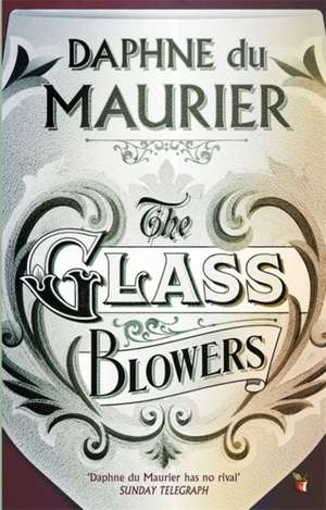 The Glass-Blowers de Daphne Du Maurier