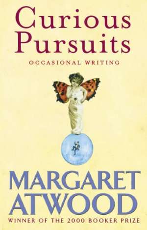 Atwood, M: Curious Pursuits de Margaret Atwood