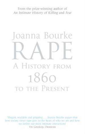 Rape: A History From 1860 To The Present de Joanna Bourke