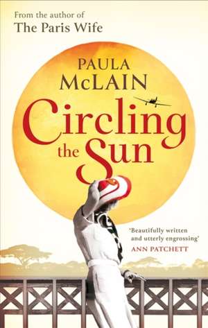 Circling the Sun de Paula McLain