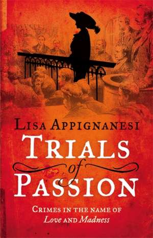 Trials of Passion de Lisa Appignanesi