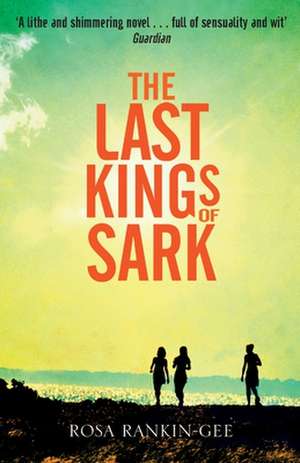 Rankin-Gee, R: The Last Kings of Sark de Rosa Rankin-Gee