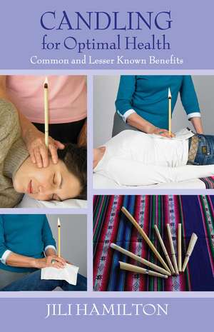 Candling for Optimal Health: Common and Lesser Known Benefits de Jili Hamilton