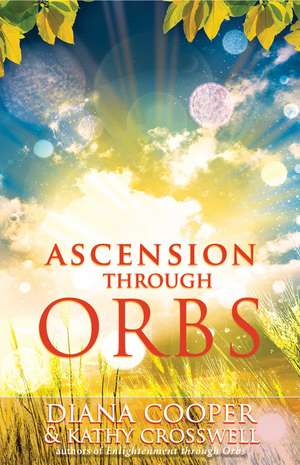 Ascension Through Orbs de Diana Cooper