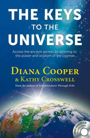 The Keys to the Universe: Access the Ancient Secrets by Attuning to the Power and Wisdom of the Cosmos de Diana Cooper