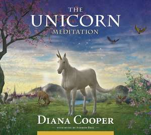 The Unicorn Meditation de Diana Cooper