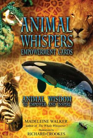 Animal Whispers Empowerment Cards: Animal Wisdom to Empower and Inspire de Madeleine Walker