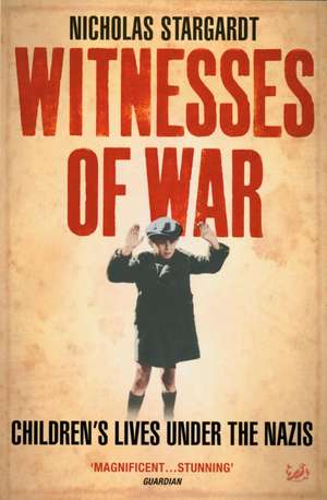 Stargardt, N: Witnesses Of War de Nicholas Stargardt