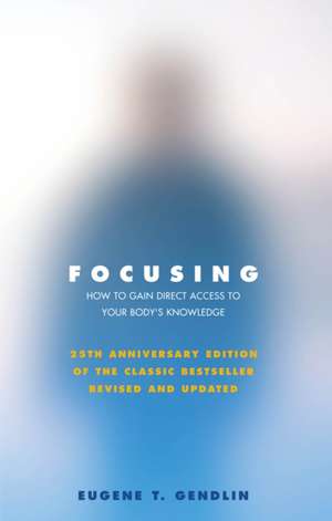 Focusing de Eugene T. Gendlin