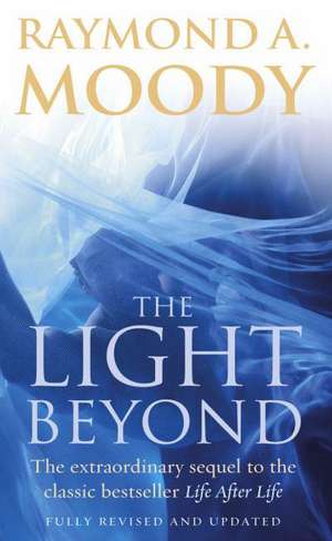 The Light Beyond de Raymond Moody