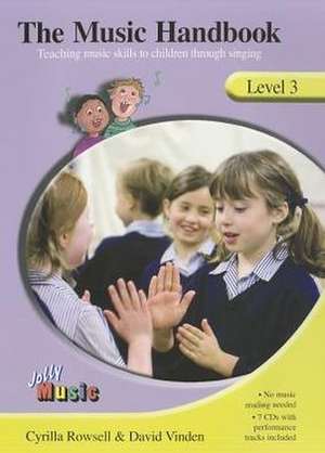 The Music Handbook, Level 3: Teaching Music Skills to Children Through Singing [With 7 CDs] de Cyrilla Rowsell