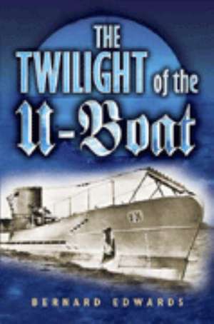 Twilight of the U-boat, The de Bernard Edwards