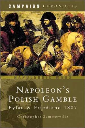 Napoleon's Polish Gamble de Christopher Summerville