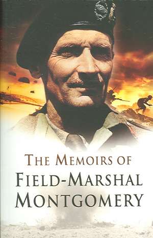 The Memoirs of Field Marshal Montgomery de Viscount Montgomery of Alamein, Bernard Law