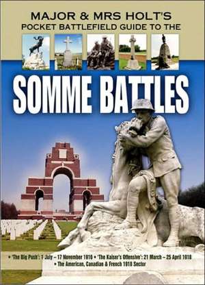 Major & Mrs Holt's Pocket Battlefield Guide to the Somme 1916/1918: And Other Experiences of the Salford Pals de Tonie Holt