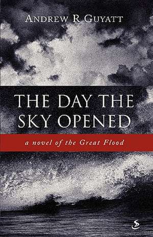 The Day the Sky Opened de Andrew R Guyatt