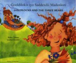 Goldilocks and the Three Bears in Somali and English de KATE CLYNES