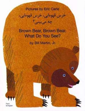 Brown Bear, Brown Bear, What Do You See? In Farsi and English de Bill Jr. Martin