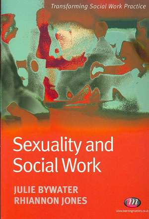 Sexuality and Social Work de Julie Bywater