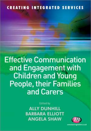 Effective Communication and Engagement with Children and Young People, their Families and Carers de Alison Dunhill