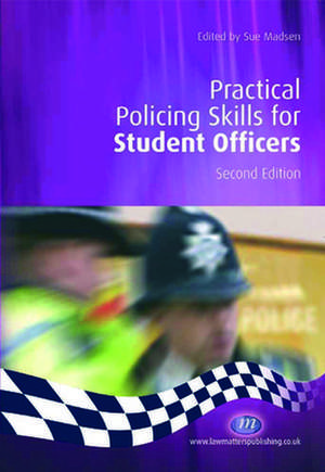 Practical Policing Skills for Student Officers de Sue Madsen