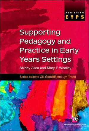 Supporting Pedagogy and Practice in Early Years Settings de Shirley Allen