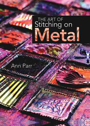 The Art of Stitching on Metal de Ann Parr